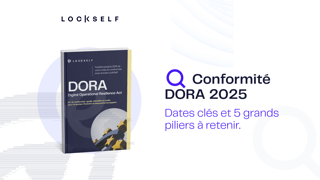 Conformité DORA 2025 : Le guide des institutions financières