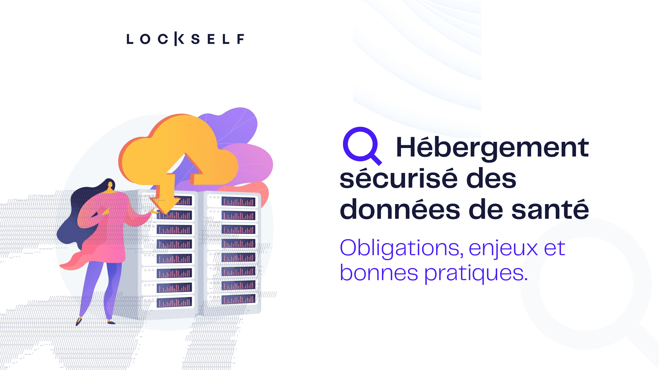 Hébergement sécurisé des données de santé _ Enjeux et bonnes pratiques