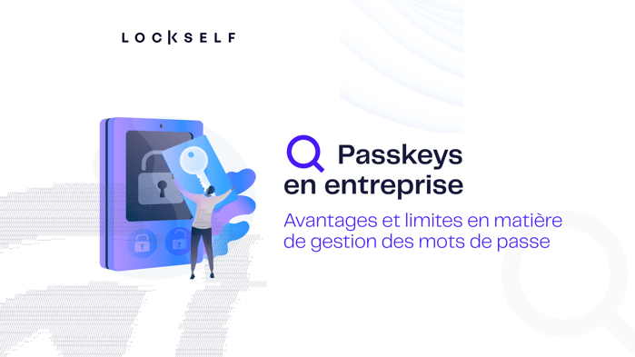 Passkeys en entreprise - avantages et limites
