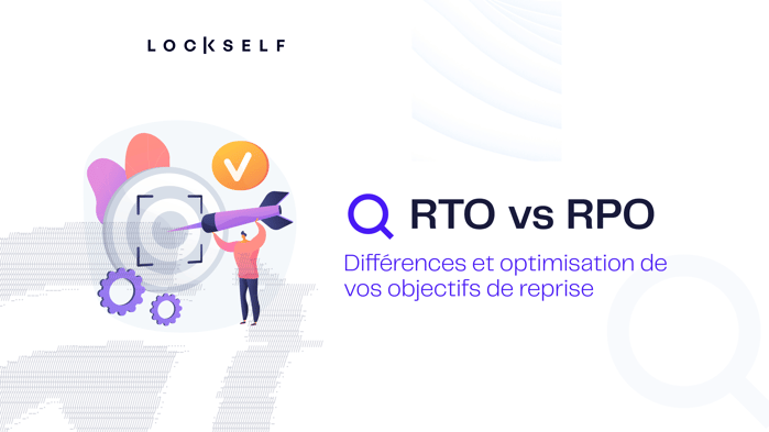 RTO vs RPO - Différences et optimisation de vos objectifs de reprise
