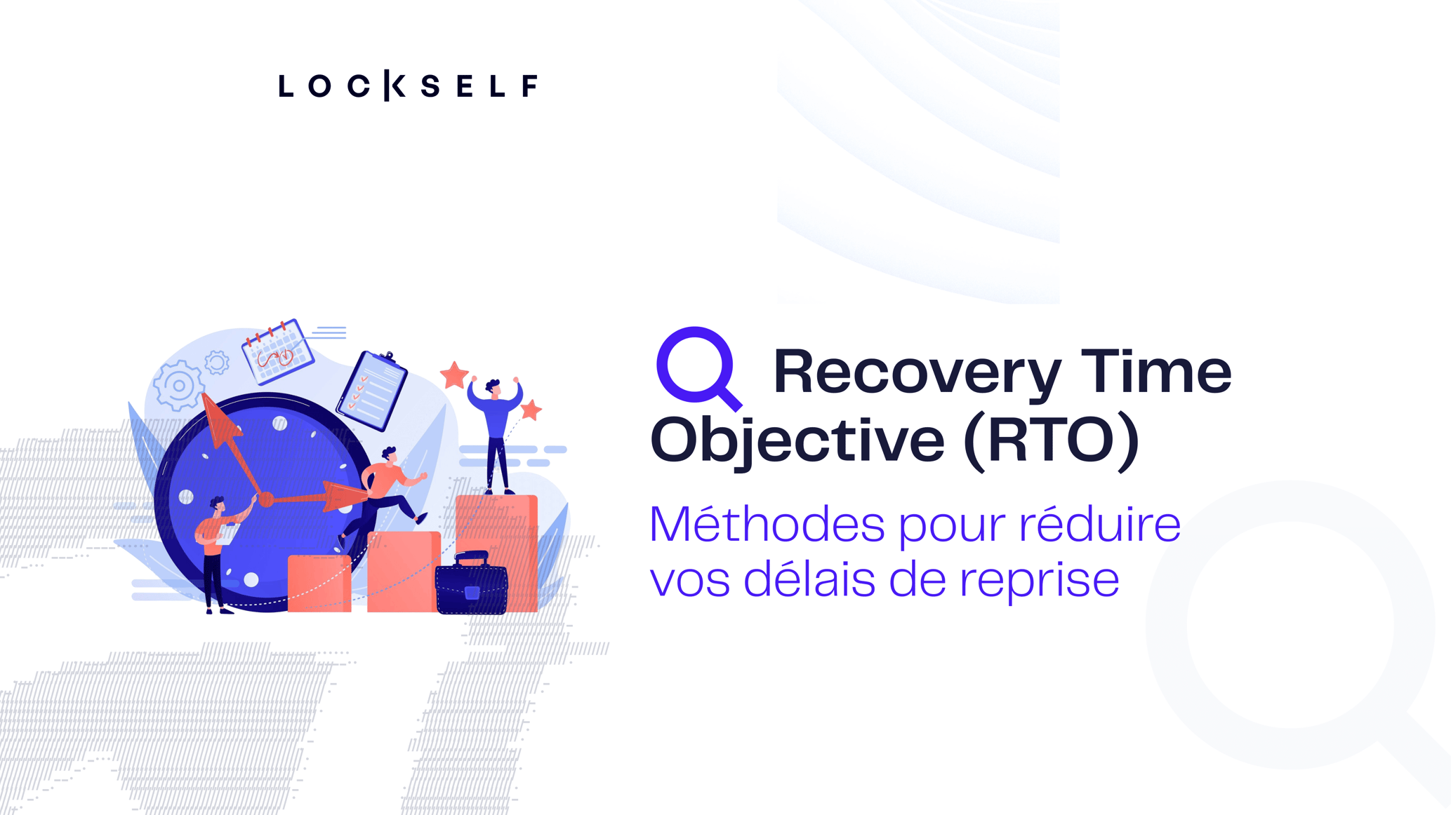 RTO informatique : la méthode pour réduire vos délais de reprise