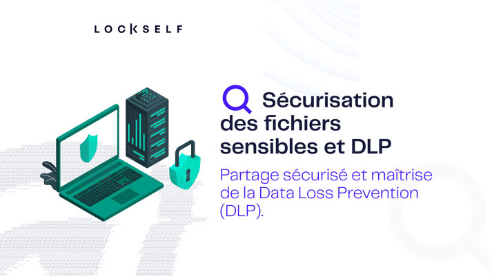 Sécurisation de fichiers sensibles et DLP 