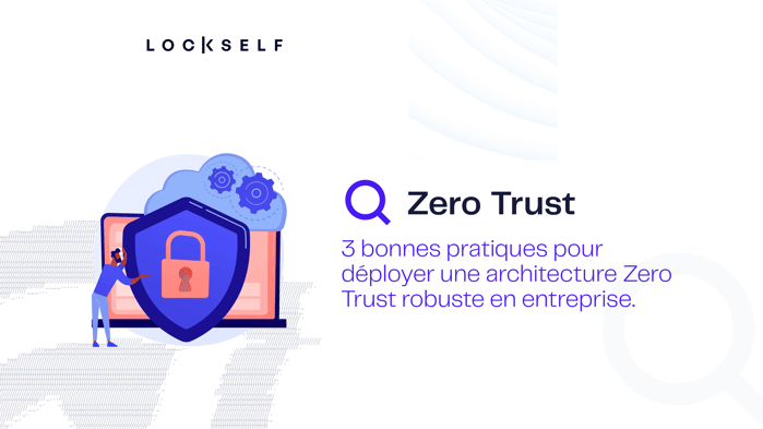 Zero trust - 3 bonnes pratiques